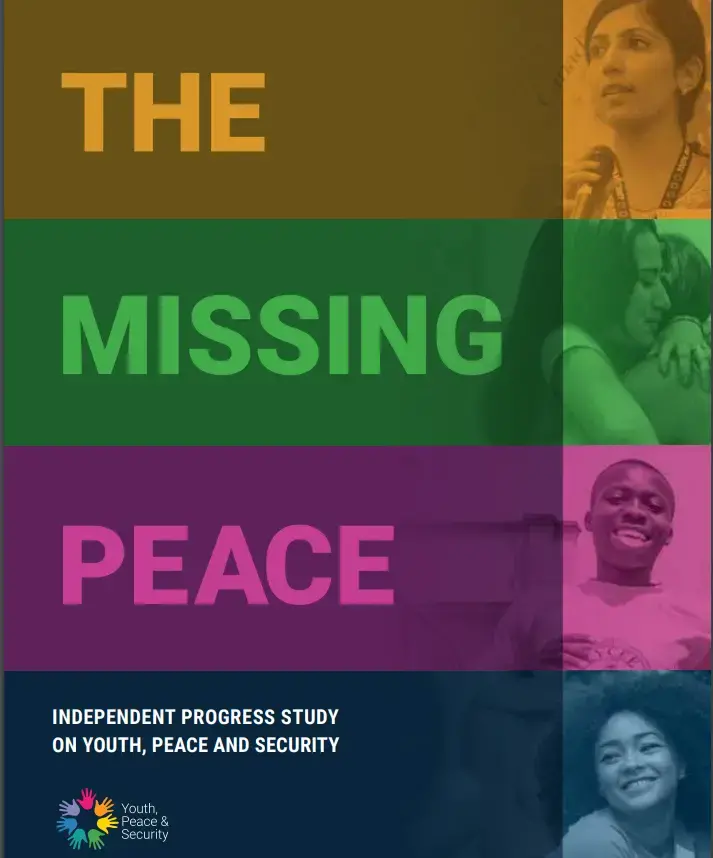 The Missing Peace: Independent Progress Study on Youth, Peace and Security