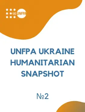 UNFPA Ukraine Humanitarian Snapshot #2