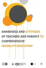 AWARENESS AND ATTITUDES OF TEACHERS AND PARENTS TO COMPREHENSIVE SEXUALITY EDUCATION